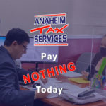 Anaheim Tax Services Pay nothing today